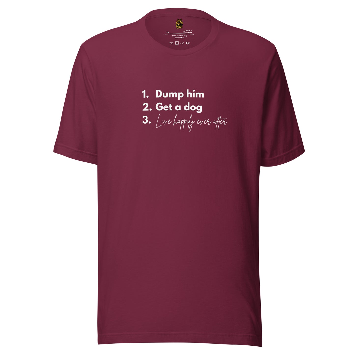 Maroon unisex t-shirt with 'Dump him. Get a dog. Live Happily Ever After' text – Boozie Adams
