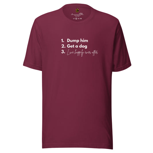 Maroon unisex t-shirt with 'Dump him. Get a dog. Live Happily Ever After' text – Boozie Adams