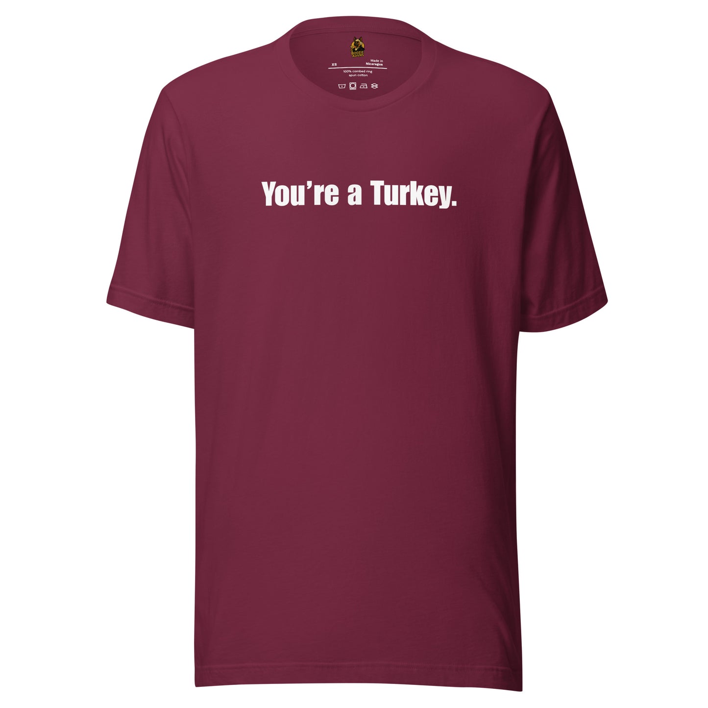 Maroon unisex t-shirt with 'You're a Turkey' white text – Boozie Adams