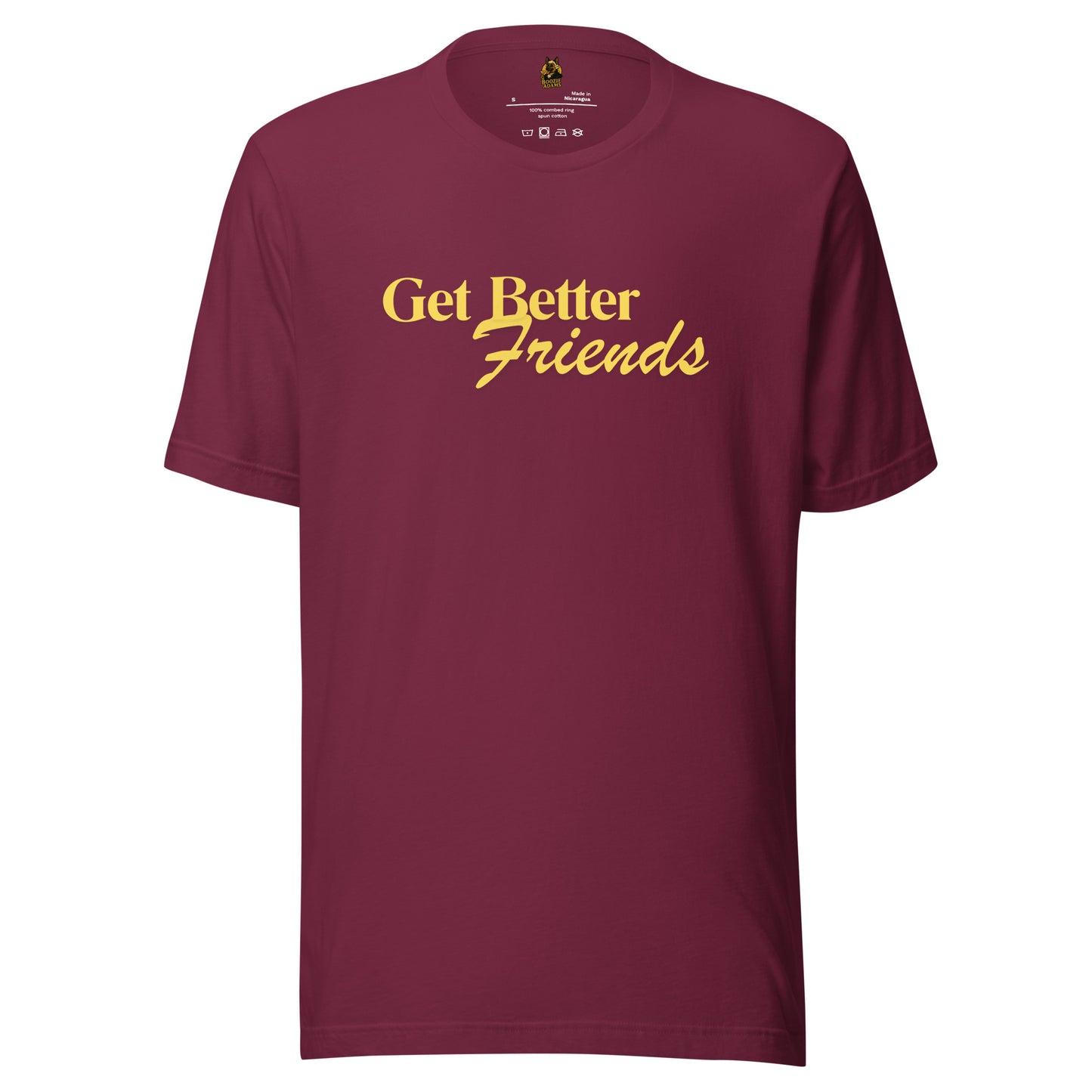 Maroon unisex t-shirt with yellow text 'Get Better Friends' – Boozie Adams