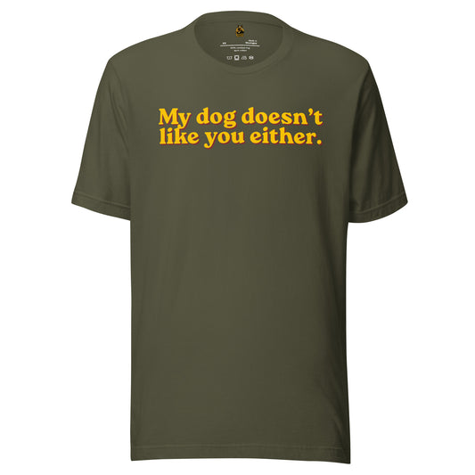 Green unisex t-shirt with 'My dog doesn't like you either.' yellow text – Boozie Adams