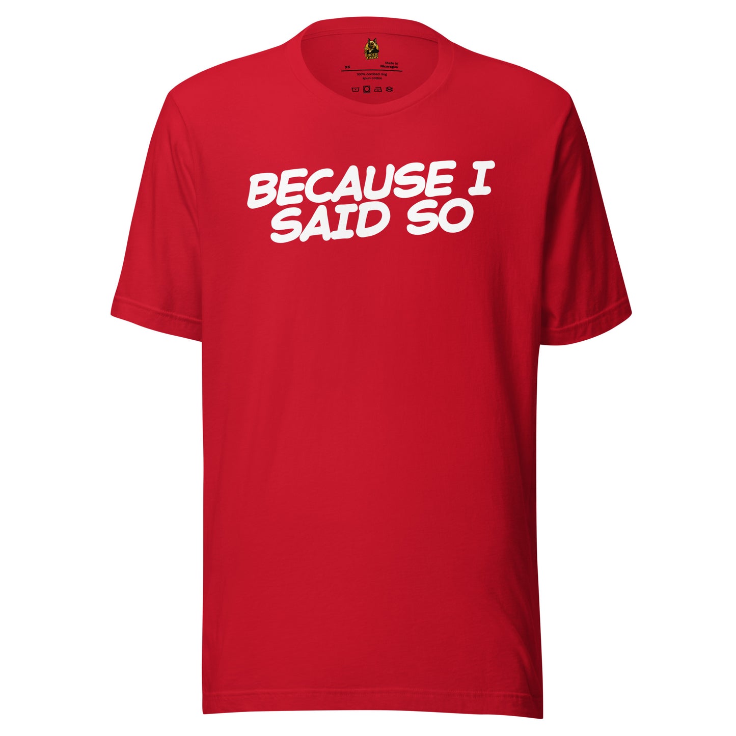 Red unisex t-shirt with 'BECAUSE I SAID SO' text – Boozie Adams