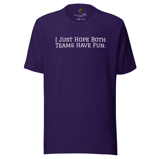 Purple unisex t-shirt with white text 'I JUST HOPE BOTH TEAMS HAVE FUN.' – Boozie Adams