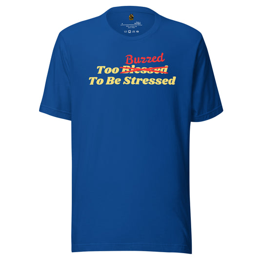 Blue unisex t-shirt with 'too buzzed to be stressed' text – Boozie Adams