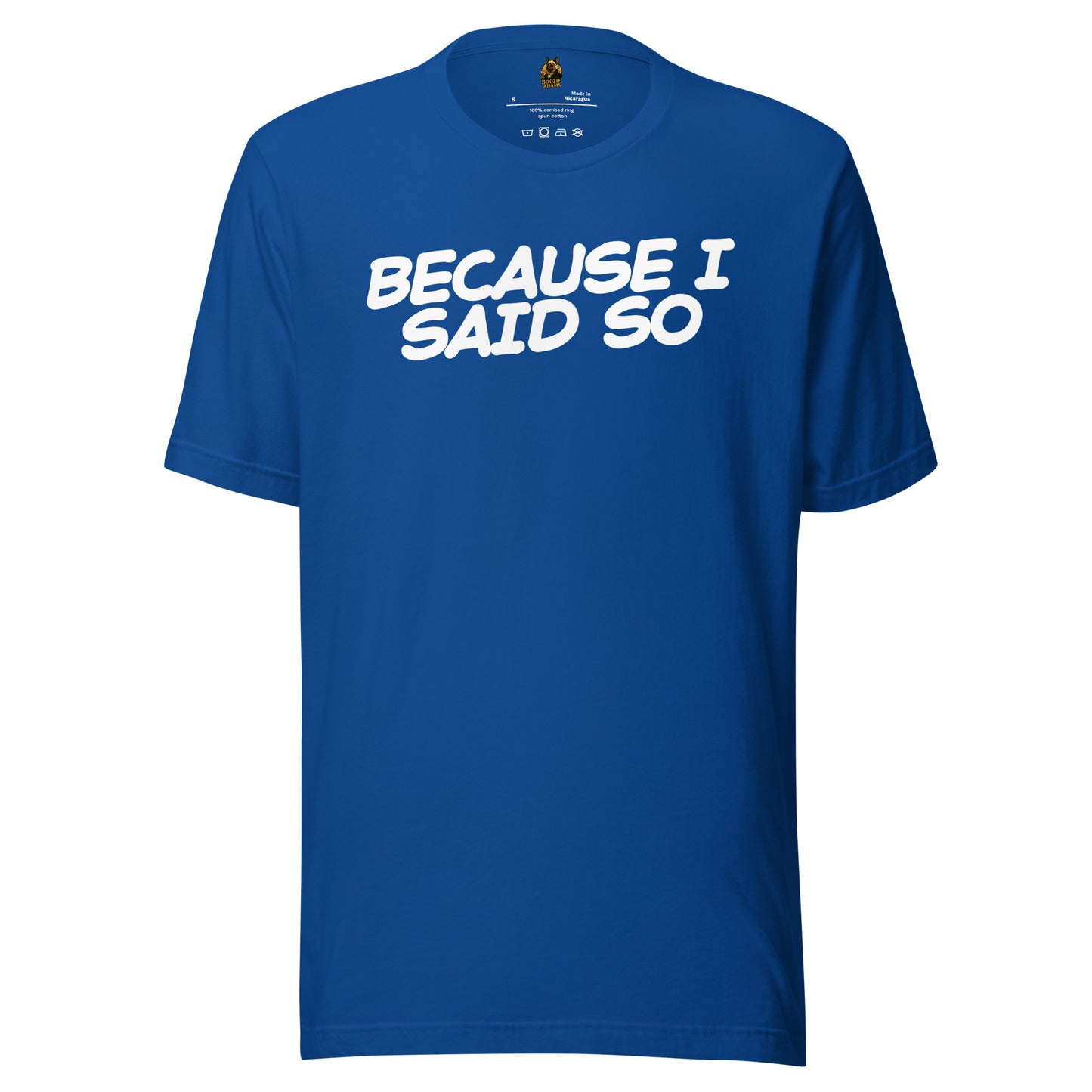 Blue unisex t-shirt with 'BECAUSE I SAID SO' text – Boozie Adams