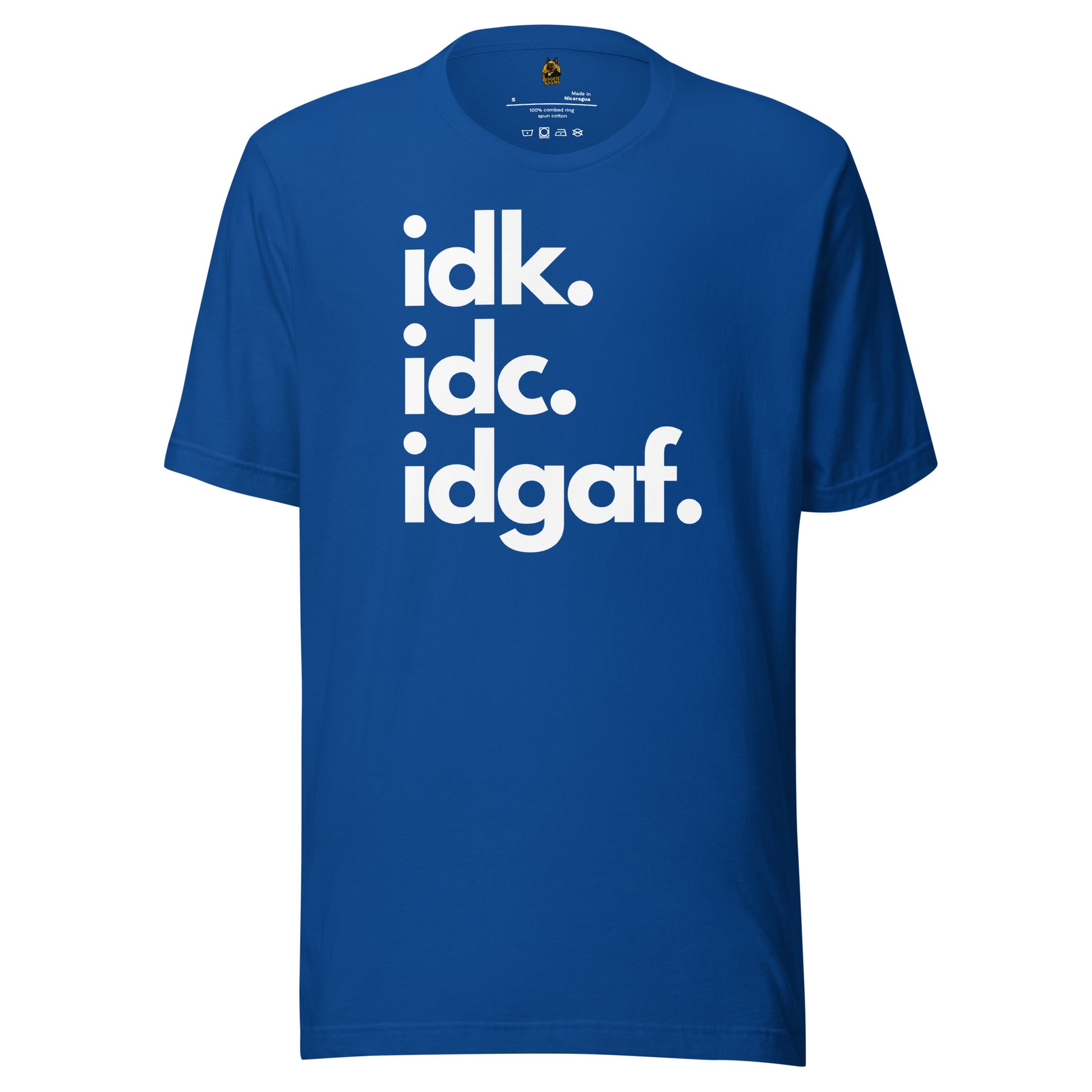 Blue unisex t-shirt with 'idk. idc. idgaf.' text – Boozie Adams 