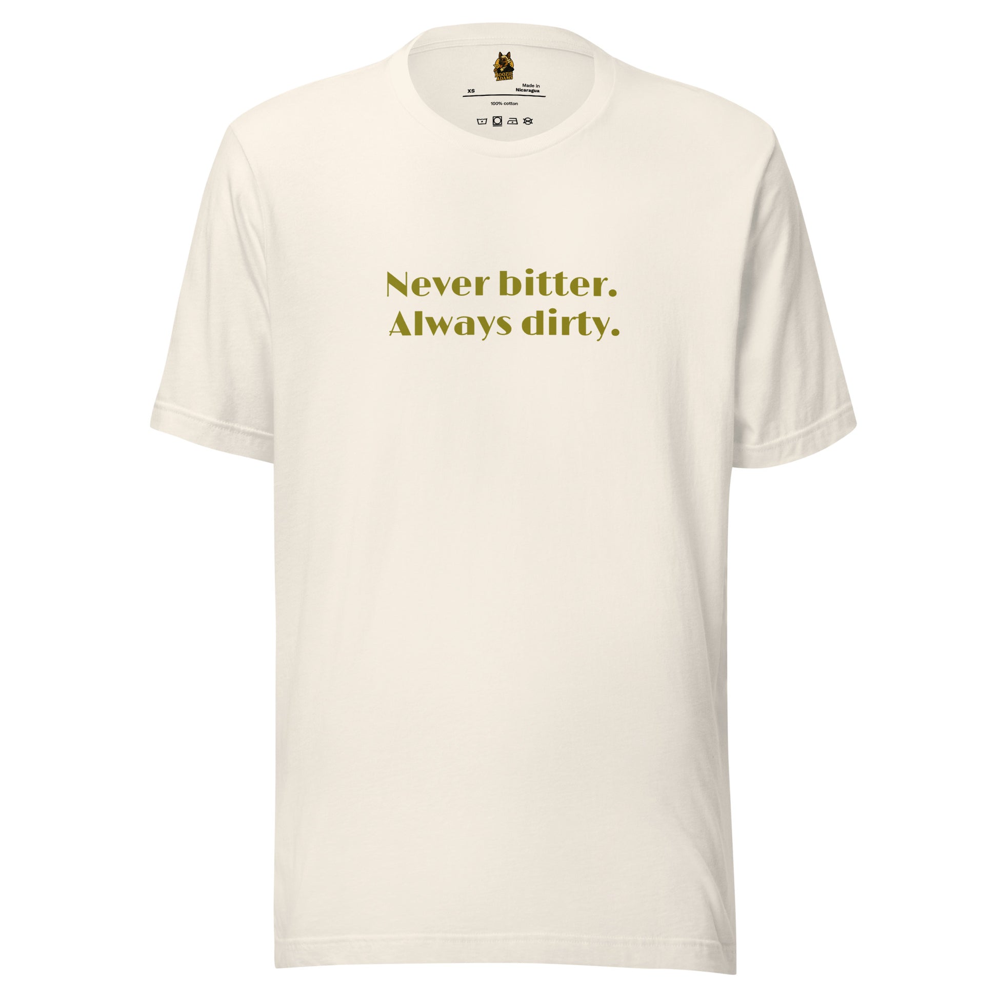 Off white unisex t-shirt with olive text 'Never bitter. Always dirty.' – Boozie Adams
