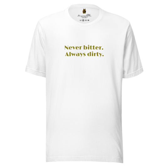 White unisex t-shirt with olive text 'Never bitter. Always dirty.' – Boozie Adams