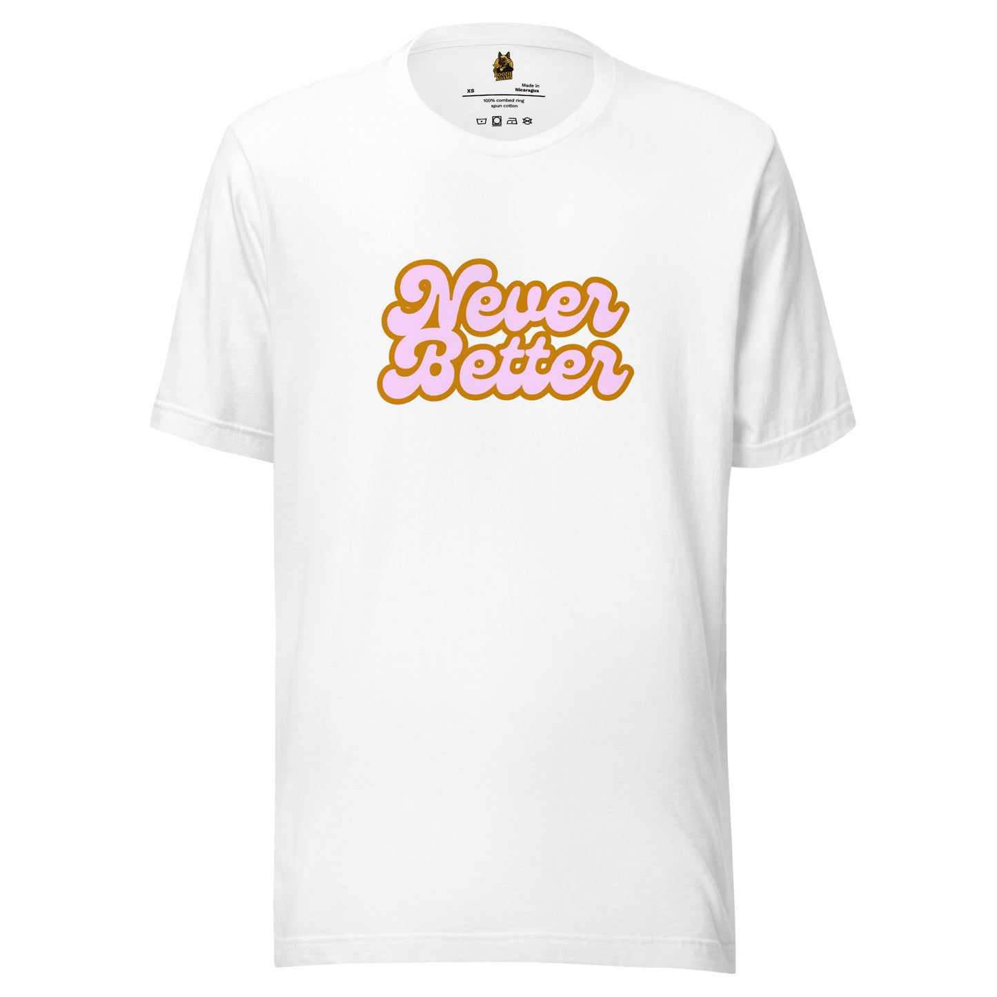 White unisex t-shirt with 'Never Better' text in pink and orange – Boozie Adams
