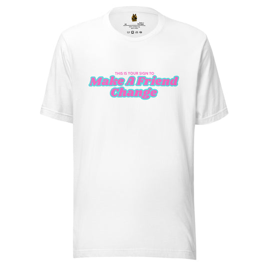 White unisex t-shirt with 'This is your sign to make a Friend Change' text – Boozie Adams